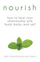 Heidi Schauster Nourish: How to Heal Your Relationship with Food, Body, and Self