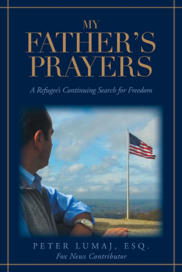 Peter Lumaj - My Fathers Prayers: A Refugees Continuing Search for Freedom