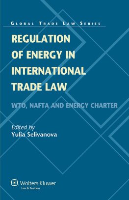 Yulia Selivanova - Regulation of Energy in International Trade Law, WTO, NAFTA and Energy Charter