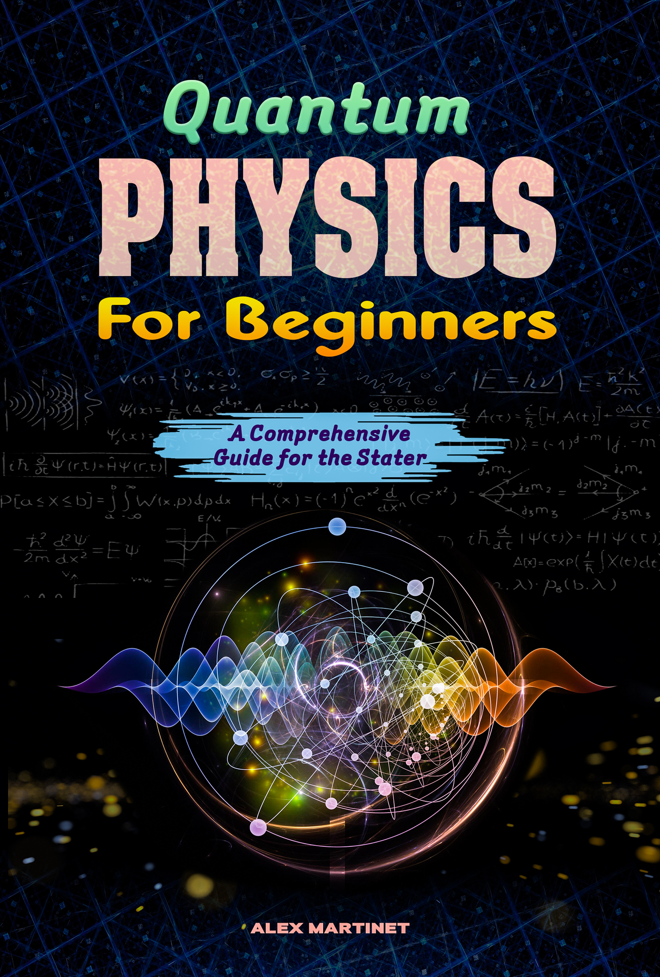 Quantum physics for beginners A comprehensive guide for the starter Alex - photo 1