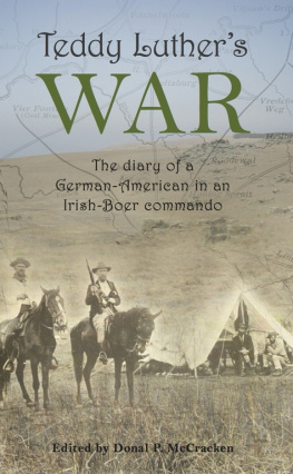 Donal McCracken - Teddy Luthers War: The Diary of a German-American in an Irish-Boer Commando