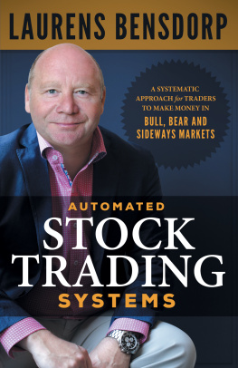 Laurens Bensdorp - Automated Stock Trading Systems: A Systematic Approach for Traders to Make Money in Bull, Bear and Sideways