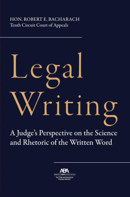 Robert E. Bacharach - Legal Writing: A Judges Perspective on the Science and Rhetoric of the Written Word