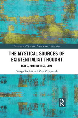 George Pattison - The Mystical Sources of Existentialist Thought: Being, Nothingness, Love