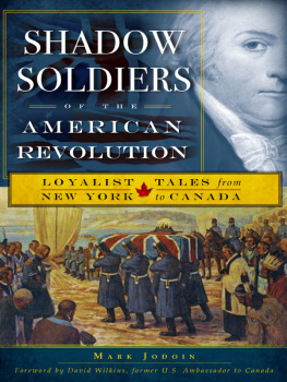 Mark Jodoin - Shadow Soldiers of the American Revolution: Loyalist Tales from New York to Canada