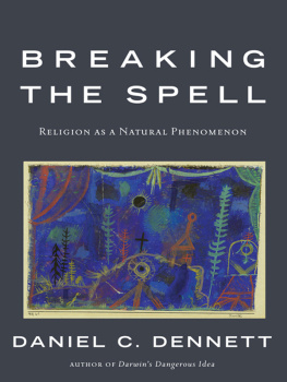 Daniel C. Dennett - Breaking the Spell: Religion as a Natural Phenomenon