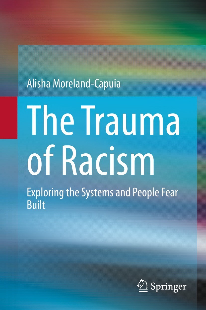 Book cover of The Trauma of Racism Alisha Moreland-Capuia The Trauma of - photo 1