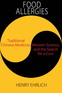 Henry Ehrlich Food Allergies:: Traditional Chinese Medicine, Western Science, and the Search for a Cure