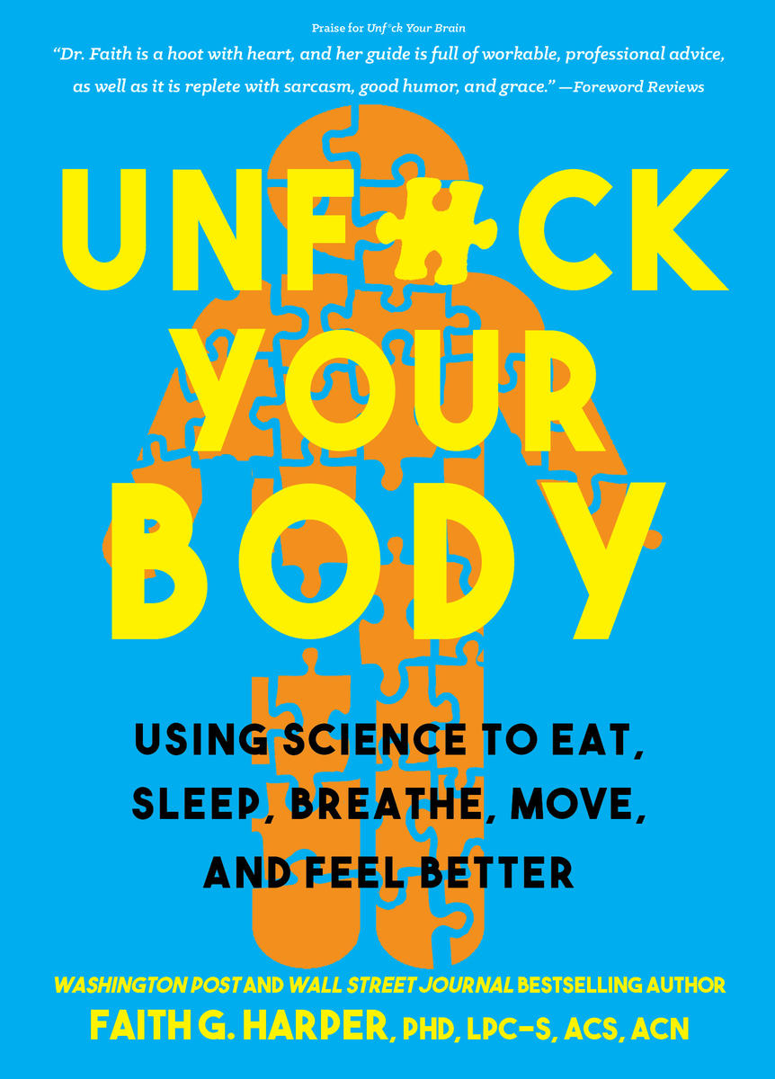 Unfuck Your Body Using Science to Eat Sleep Breathe Move and Feel Better - photo 1