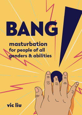 Liu Vic - Bang!: Masturbation for People of All Genders and Abilities (