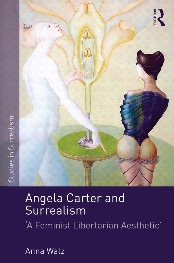 Angela Carter and Surrealism In 1972 Angela Carter translated Xavire Gauthiers - photo 1