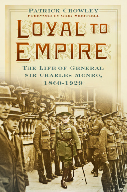 Colonel Patrick Crowley - Loyal to empire : the life of General Sir Charles Monro, 1860-1929