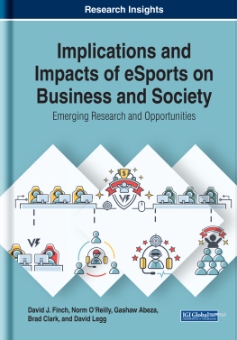 Norm OReilly (editor) - Implications and Impacts of eSports on Business and Society: Emerging Research and Opportunities (Advances in E-business Research)