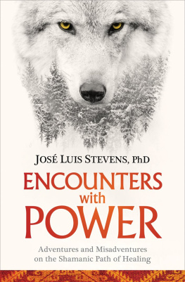 Ph.d. Stevens - Encounters With Power: Adventures and Misadventures on the Shamanic Path of Healing