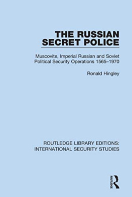 Ronald Hingley - The Russian Secret Police: Muscovite, Imperial Russian and Soviet Political Security Operations 1565-1970