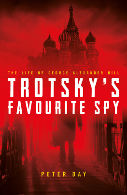 Peter Day - Trotskys Favourite Spy: The Life of George Alexander Hill