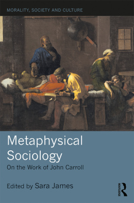 Sara James - Metaphysical Sociology: On the Work of John Carroll