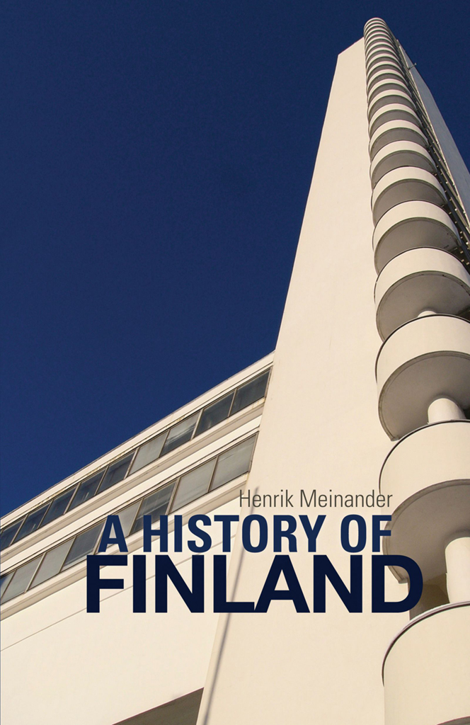 A HISTORY OF FINLAND HENRIK MEINANDER A History of Finland Translated from the - photo 1