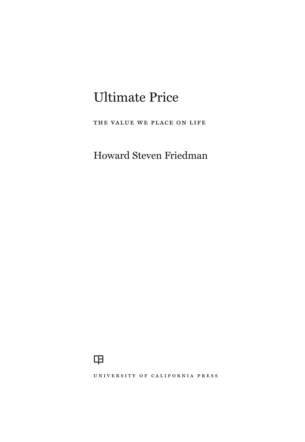 Ultimate Price Ultimate Price THE VALUE WE PLACE ON LIFE Howard Steven - photo 1