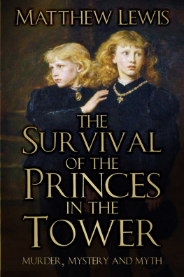 Matthew Lewis - The Survival of the Princes in the Tower: Murder, Mystery and Myth