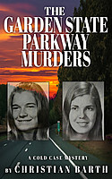Christian Barth - The Garden State Parkway Murders: A Cold Case Mystery