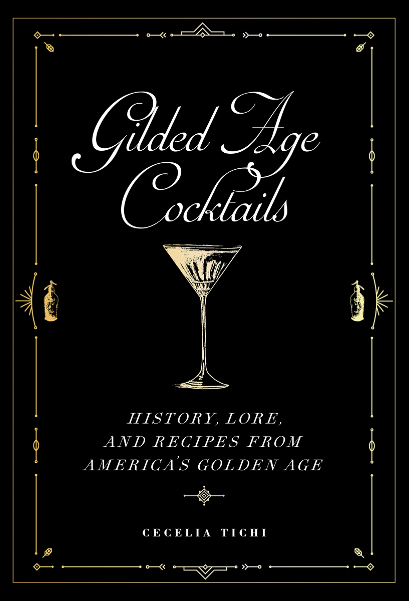 Gilded Age Cocktails Gilded Age Cocktails History Lore and Recipes from - photo 1