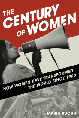 Maria Bucur - The Century of Women : How Women Have Transformed the World Since 1900