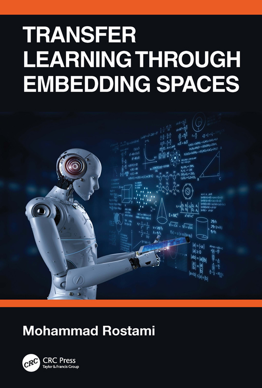 Transfer Learning Through Embedding Spaces First edition published 2021 by CRC - photo 1