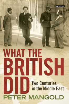 Peter Mangold - What the British Did: Two Centuries in the Middle East