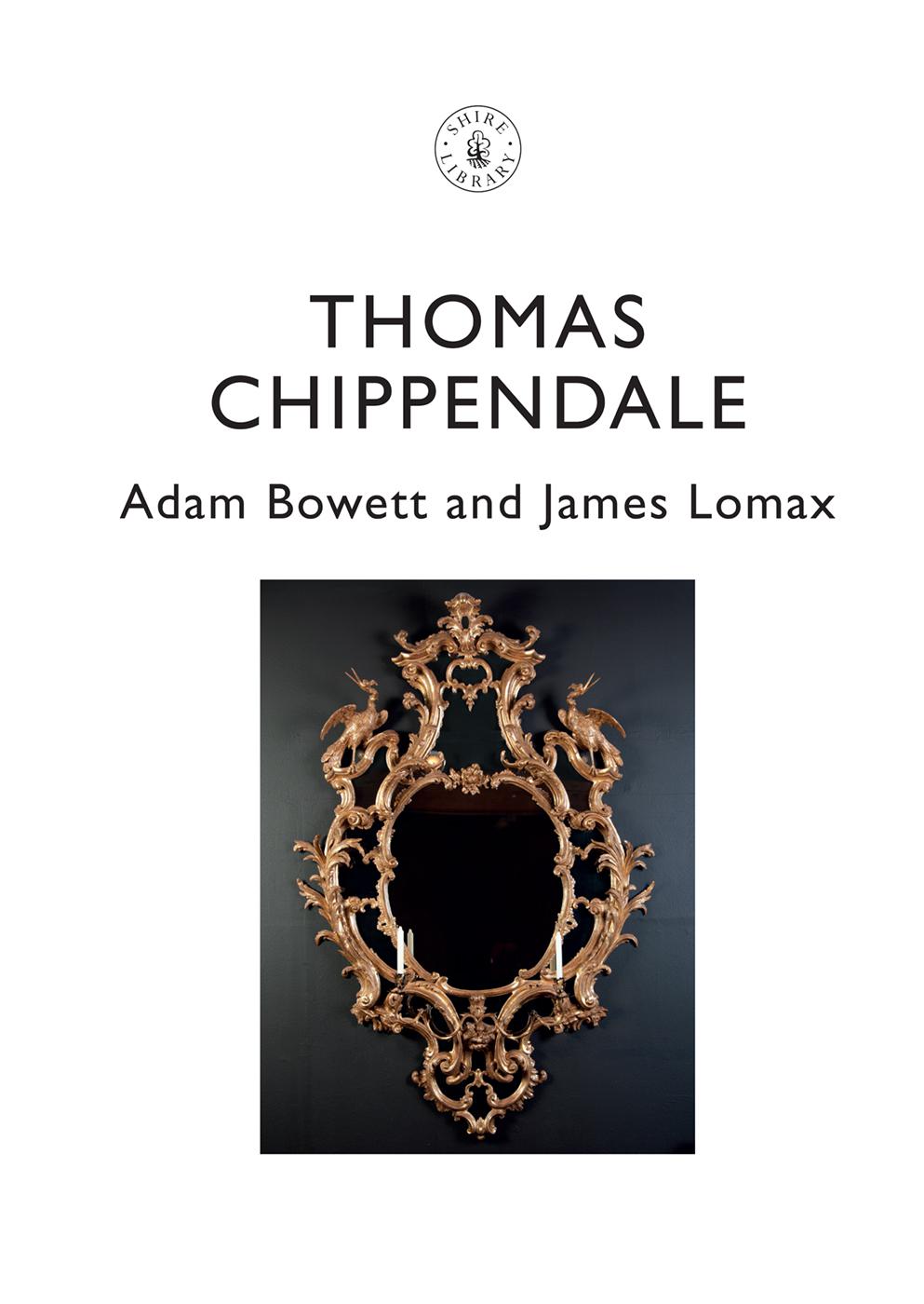 THOMAS CHIPPENDALES LIFE AND CAREER T homas Chippendale was born in Otley - photo 2