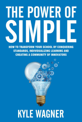 Kyle Wagner The Power of Simple: Transform your school by conquering the standards, individualizing learning, and creating a community of innovators