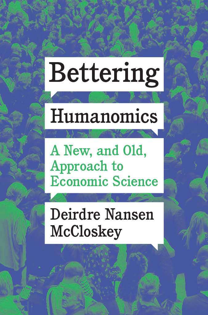 Bettering Humanomics Bettering Humanomics A New and Old Approach to Economic - photo 1