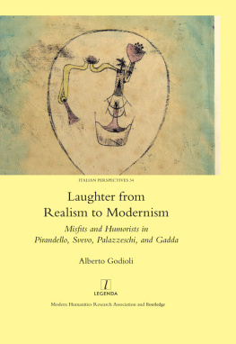 Godioli Alberto Laughter From Realism to Modernism: Misfits and Humorists in Pirandello, Svevo, Palazzeschi, and Gadda