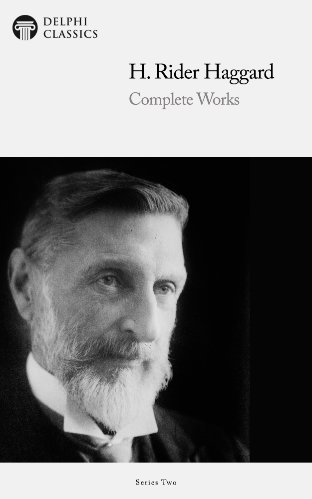 The Complete Works of H RIDER HAGGARD 1856-1925 Contents - photo 1