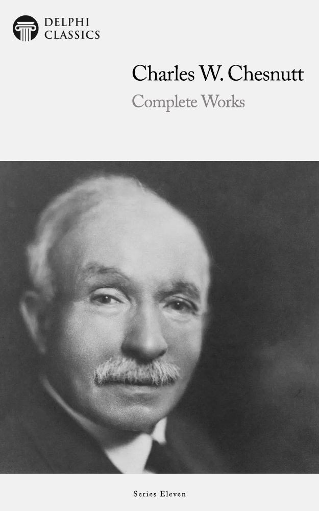 The Complete Works of CHARLES W CHESNUTT 1858-1932 Contents - photo 1