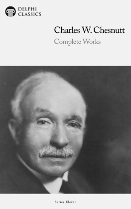 Charles W. Chesnutt Complete Works of Charles W. Chesnutt