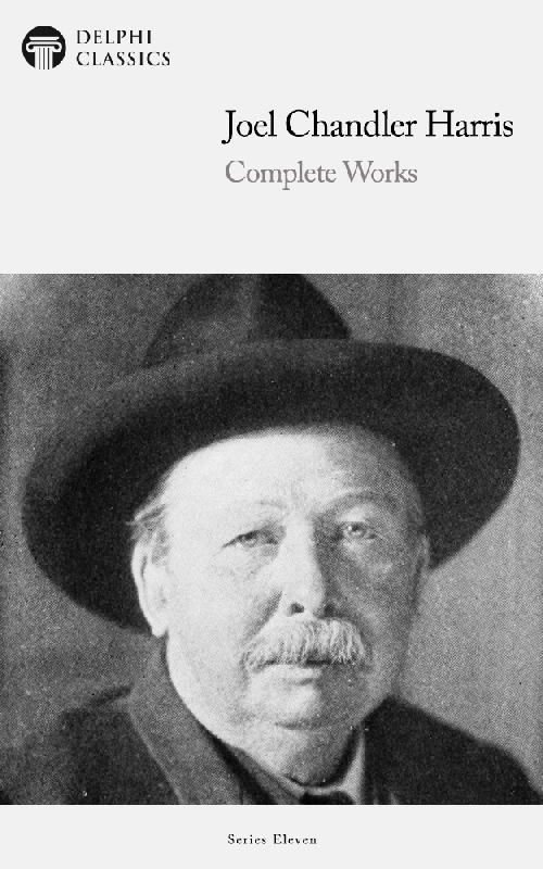 The Complete Works of JOEL CHANDLER HARRIS 1848-1908 Contents - photo 1
