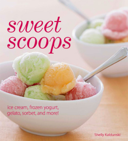Kaldunski - Sweet Scoops: Ice Cream, Frozen Yogurt, Gelato, Sorbet, and More!