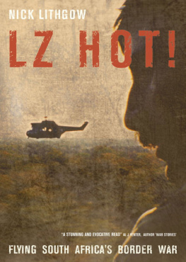 Nick Lithgow - LZ Hot!: Flying South Africa’s Border War