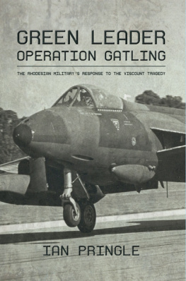 Ian Pringle Green Leader: Operation Gatling, The Rhodesian Military’s Response to the Viscount Tragedy