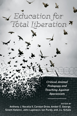 Anthony J. Nocella II - Education for Total Liberation; Critical Animal Pedagogy and Teaching Against Speciesism