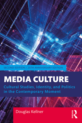 Douglas Kellner - Media culture : cultural studies, identity, and politics in the contemporary moment