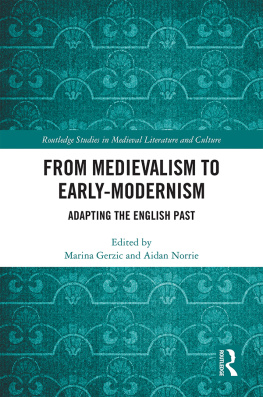 Marina Gerzic and Aidan Norrie From Medievalism to Early Modernism: Adapting the English Past