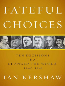 Ian Kershaw - Fateful Choices: Ten Decisions That Changed the World, 1940-1941