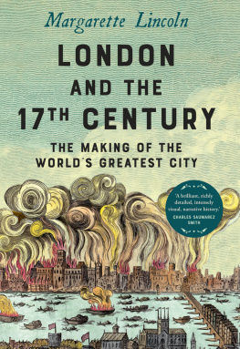 Lincoln - London and the Seventeenth Century: The Making of the Worlds Greatest City