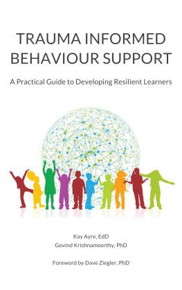 Kay Ayre - Trauma Informed Behaviour Support: A Practical Guide to Developing Resilient Learners