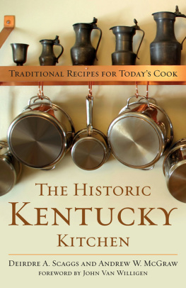 Deirdre A. Scaggs - The Historic Kentucky Kitchen: Traditional Recipes for Todays Cook