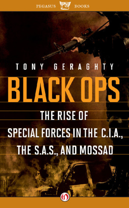 Tony Geraghty Black Ops: The Rise of Special Forces in the C.I.A., the S.A.S., and Mossad