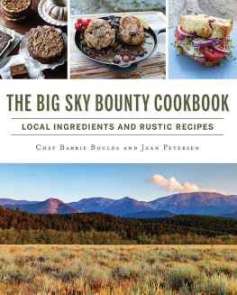 Barrie Boulds and Jean Petersen The Big Sky Bounty Cookbook