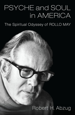 Robert H Abzug - Psyche and Soul in America: The Spiritual Odyssey of Rollo May